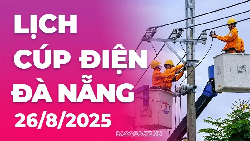 Lịch cúp điện Đà Nẵng hôm nay ngày 26/8/2025