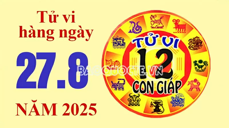 Tử vi hôm nay, xem tử vi 12 con giáp hôm nay ngày 27/8/2025: Tuổi Tỵ hoàn thành công việc