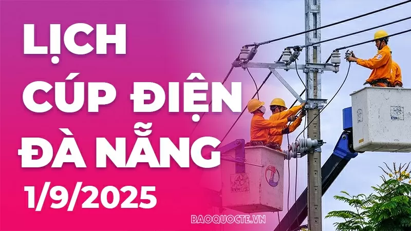 Lịch cúp điện Đà Nẵng hôm nay ngày 1/9/2025