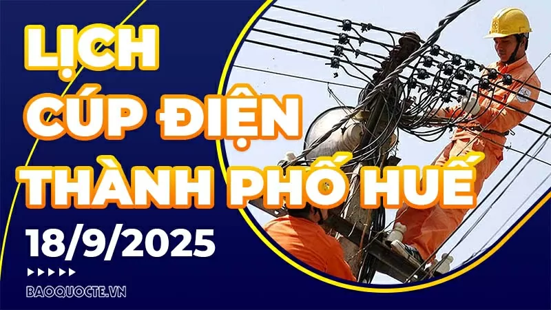 Lịch cúp điện TP. Huế hôm nay ngày 18/9/2025