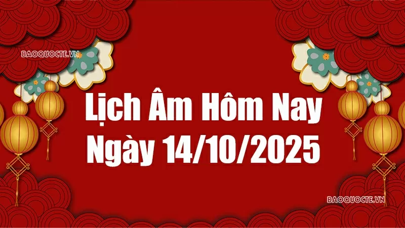 Lịch âm hôm nay 2025: Xem lịch âm 14/10/2025, Lịch vạn niên ngày 14 tháng 10 năm 2025