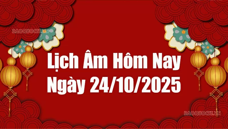 Lịch âm hôm nay 2025: Xem lịch âm 24/10/2025, Lịch vạn niên ngày 24 tháng 10 năm 2025 Lịch âm hôm nay 2025: Xem lịch âm 24/10/2025, Lịch vạn niên ngày 24 tháng 10 năm 2025