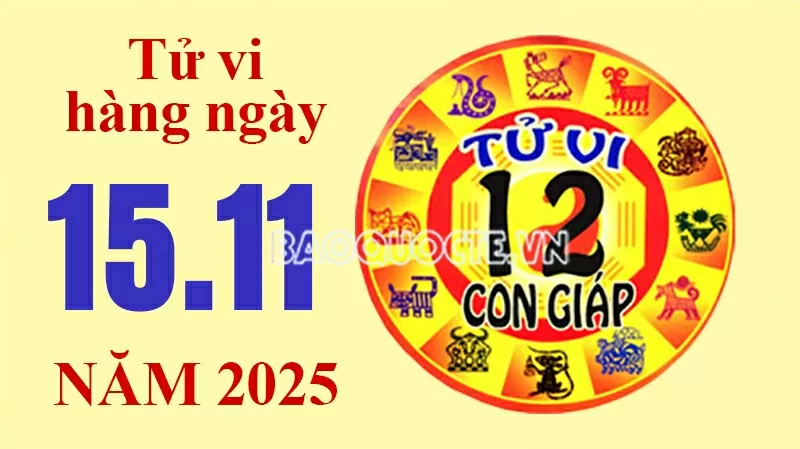 Tử vi hôm nay, xem tử vi 12 con giáp hôm nay ngày 15/11/2025:
