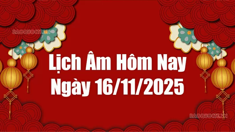 Lịch âm hôm nay 2025: Xem lịch âm 16/11/2025, Lịch vạn niên ngày 16 tháng 11 năm 2025