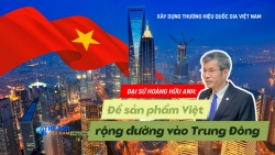 Đại sứ Hoàng Hữu Anh: Để sản phẩm Việt rộng đường vào thị trường Trung Đông