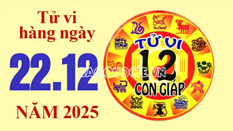 Tử vi hôm nay, xem tử vi 12 con giáp hôm nay ngày 22/12/2025: