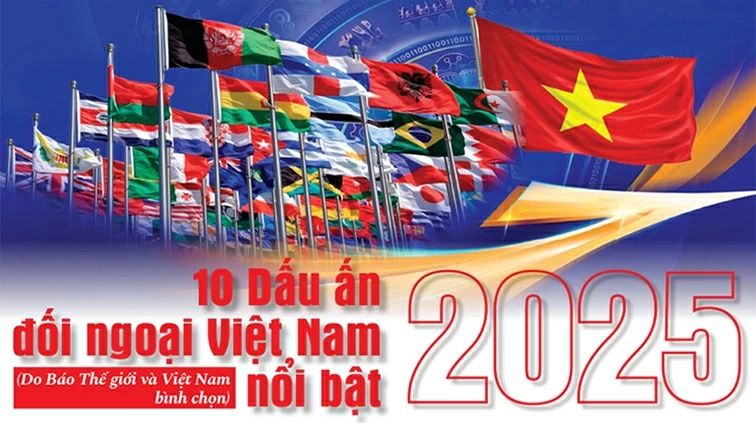 10 Dấu ấn đối ngoại Việt Nam nổi bật 2025