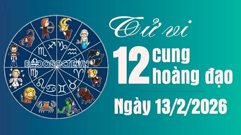 Tử vi 12 cung hoàng đạo Thứ Sáu ngày 13/2/2026