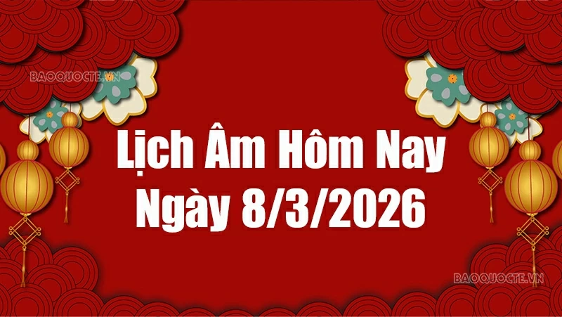 Lịch âm hôm nay 2026: Xem lịch âm 8/3/2026, Lịch vạn niên ngày 8 tháng 3 năm 2026 Lịch âm hôm nay 2026: Xem lịch âm 8/3/2026, Lịch vạn niên ngày 8 tháng 3 năm 2026