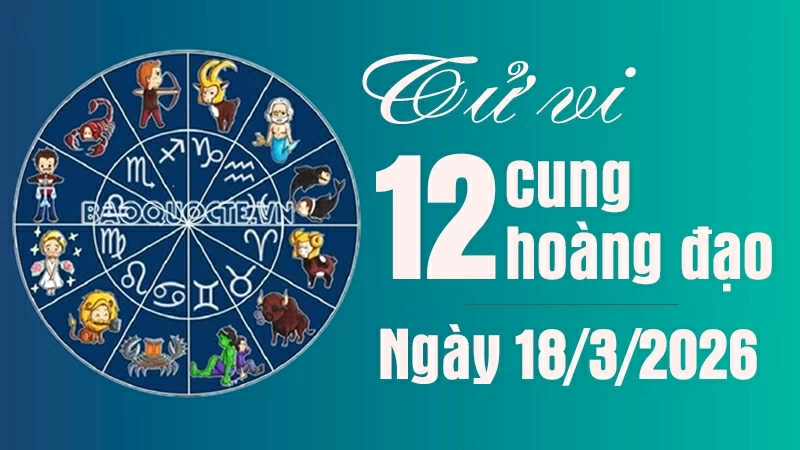 Tử vi 12 cung hoàng đạo Thứ Tư ngày 18/3/2026: Sư Tử có một ngày đầy may mắn