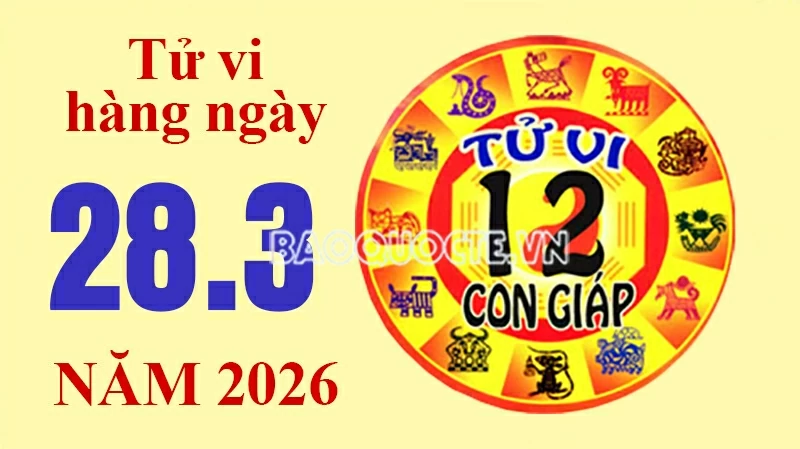 Tử vi hôm nay, xem tử vi 12 con giáp hôm nay ngày 28/3/2026: