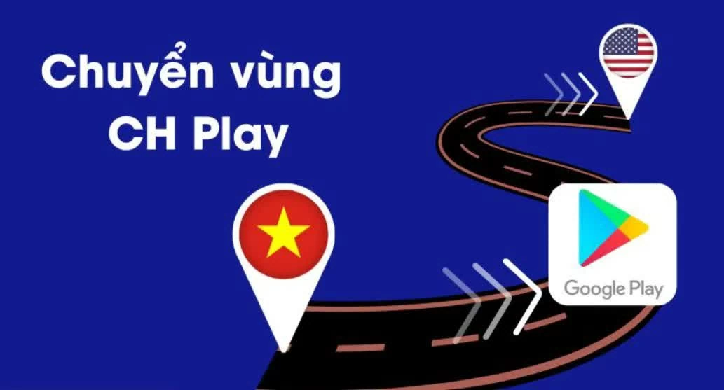 Cách chuyển vùng CH Play trên Android dễ dàng nhất.