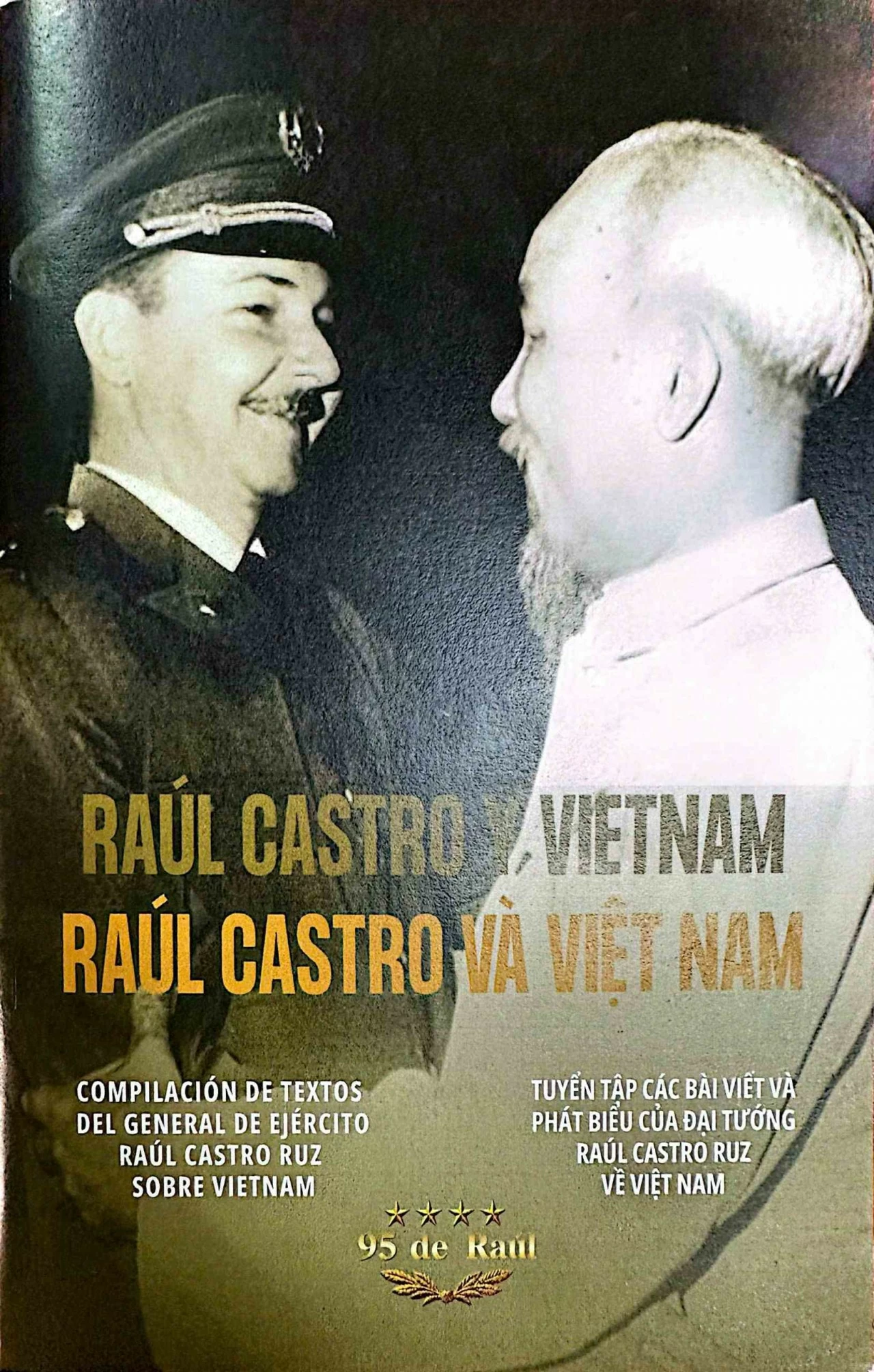 Trang bìa Tuyển tập các bài viết và phát biểu của Đại tướng Raúl Castro Ruz về Việt Nam. (Ảnh: Yến Vi) Trang bìa Tuyển tập các bài viết và phát biểu của Đại tướng Raúl Castro Ruz về Việt Nam. (Ảnh: Yến Vi)