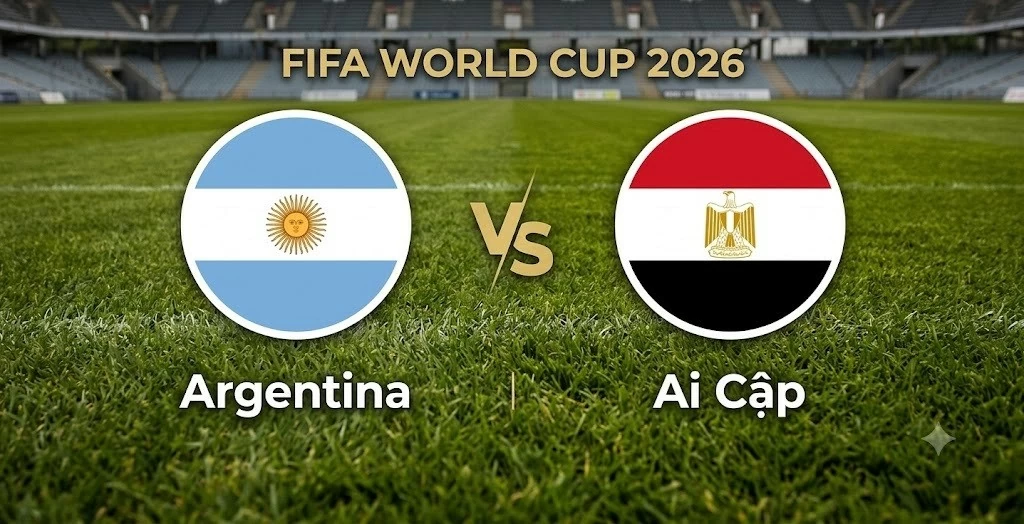 Nhận định, dự đoán trận đấu Argentina vs Ai Cập: Nhà vô địch thị uy sức mạnh