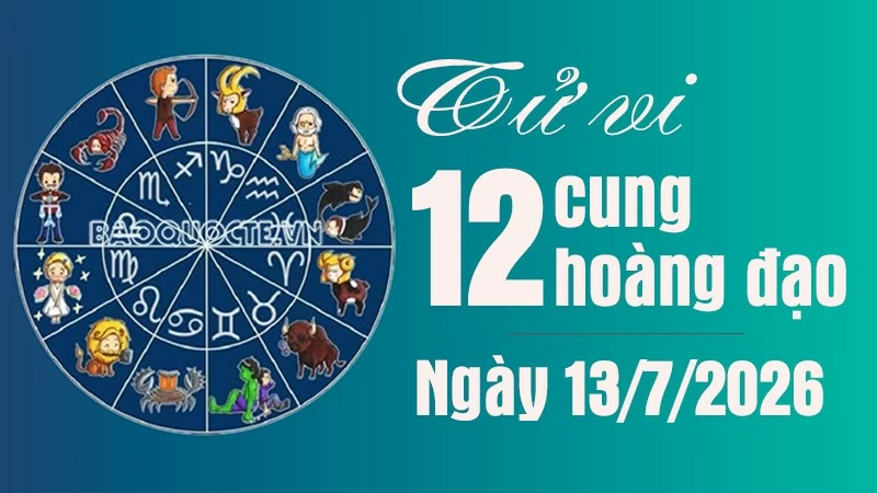 Tử vi 12 cung hoàng đạo Thứ Hai ngày 13/7/2026: