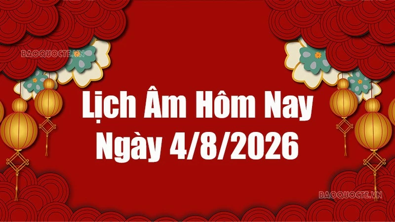 Lịch âm hôm nay 2026: Xem lịch âm 4/8/2026, Lịch vạn niên ngày 4 tháng 8 năm 2026 Lịch âm hôm nay 2026: Xem lịch âm 4/8/2026, Lịch vạn niên ngày 4 tháng 8 năm 2026