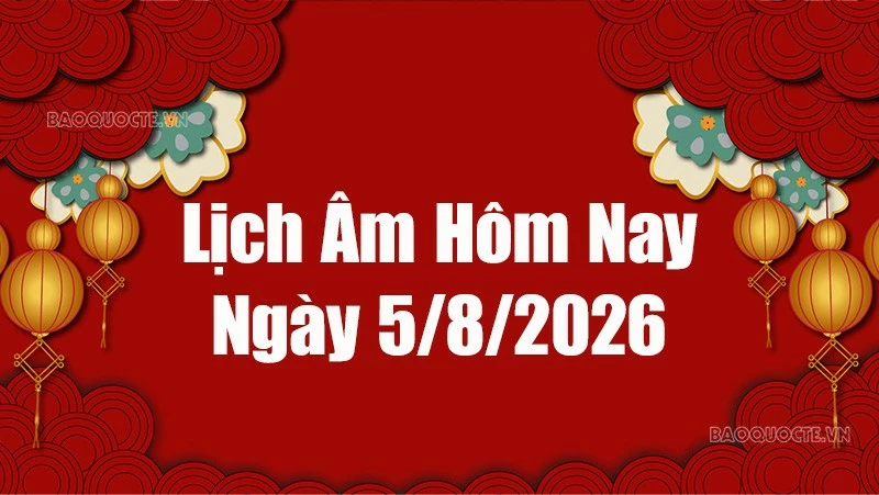 Lịch âm hôm nay 2026: Xem lịch âm 5/8/2026, Lịch vạn niên ngày 5 tháng 8 năm 2026 Lịch âm hôm nay 2026: Xem lịch âm 5/8/2026, Lịch vạn niên ngày 5 tháng 8 năm 2026