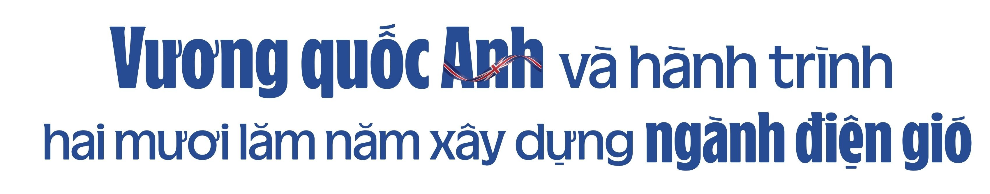 Dấu ấn song hành Việt Nam - Vương quốc Anh hướng tới kỷ nguyên năng lượng xanh