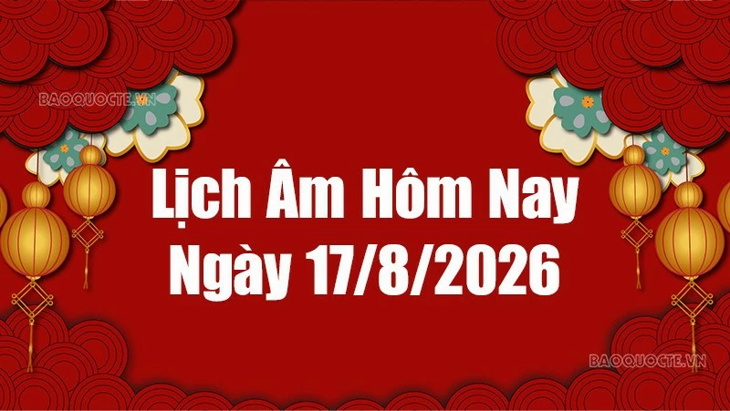 Lịch âm hôm nay 2026: Xem lịch âm 17/8/2026, Lịch vạn niên ngày 17 tháng 8 năm 2026 Lịch âm hôm nay 2026: Xem lịch âm 17/8/2026, Lịch vạn niên ngày 17 tháng 8 năm 2026