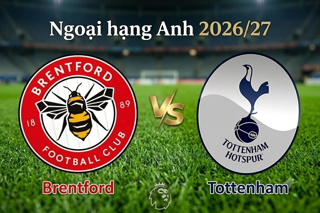 Nhận định, dự đoán trận đấu Brentford vs Tottenham, 23h30 ngày 22/8 - Vòng 1 Ngoại hạng Anh
