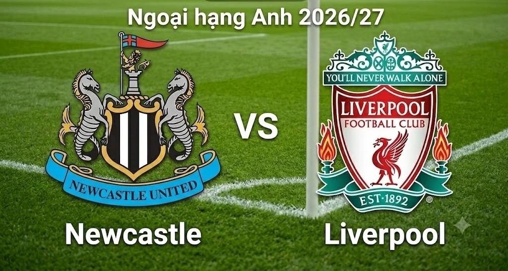 Nhận định, dự đoán trận đấu Newcastle vs Liverpool, 22h30 ngày 23/8 - Vòng 1 Ngoại hạng Anh Nhận định, dự đoán trận đấu Newcastle vs Liverpool, 22h30 ngày 23/8 - Vòng 1 Ngoại hạng Anh