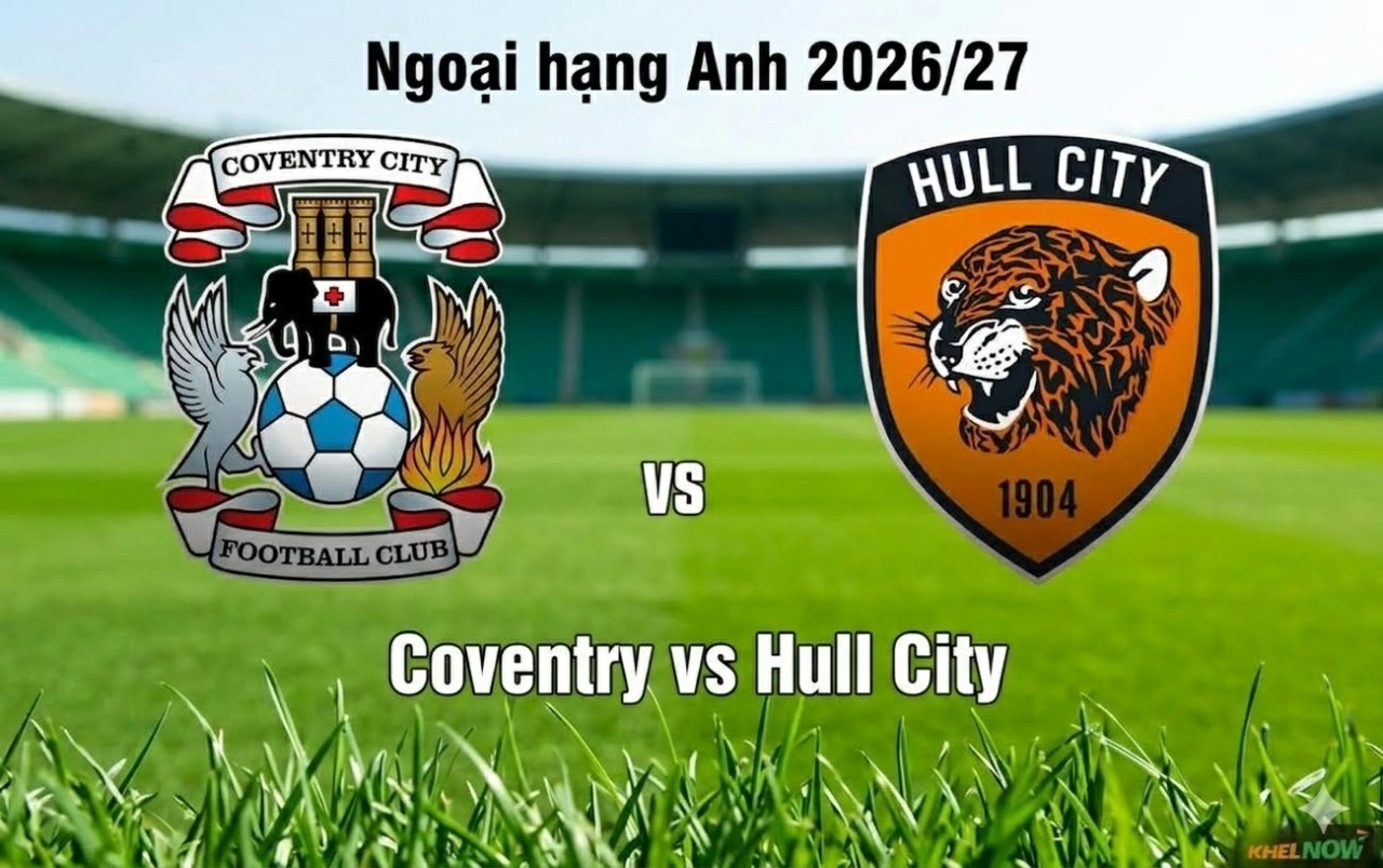 Nhận định, dự đoán trận đấu Coventry vs Hull City, 21h00 ngày 29/8 - Vòng 2 Ngoại hạng Anh