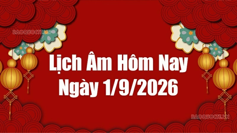 Lịch âm hôm nay 2026: Xem lịch âm 1/9/2026, Lịch vạn niên ngày 1 tháng 9 năm 2026 Lịch âm hôm nay 2026: Xem lịch âm 1/9/2026, Lịch vạn niên ngày 1 tháng 9 năm 2026