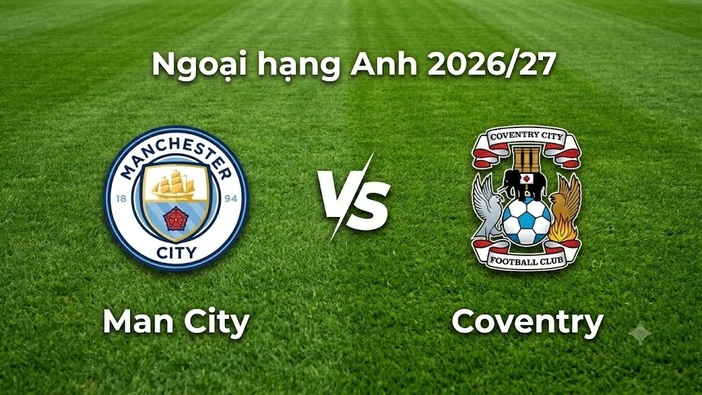 Nhận định, dự đoán trận đấu Man City vs Coventry: Mưa bàn thắng tại Etihad
