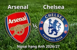 Nhận định, dự đoán trận đấu Arsenal vs Chelsea: Đại chiến không khoan nhượng
