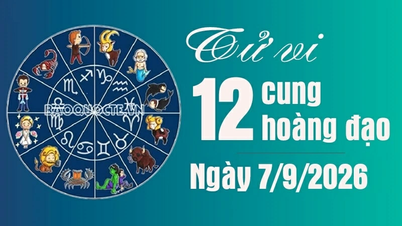 Tử vi 12 cung hoàng đạo thứ Hai 7/9/2026: Kim Ngưu tình cảm tốt đẹp