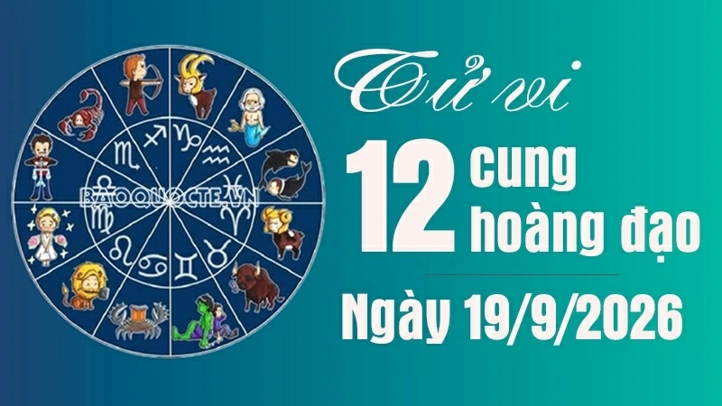 Tử vi 12 cung hoàng đạo Thứ Bảy ngày 19/9/2026: Ma Kết thành công rực rỡ Tử vi 12 cung hoàng đạo Thứ Bảy ngày 19/9/2026: Ma Kết thành công rực rỡ