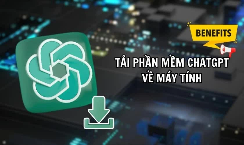 Cách tải ChatGPT về máy tính đơn giản, hiệu quả.