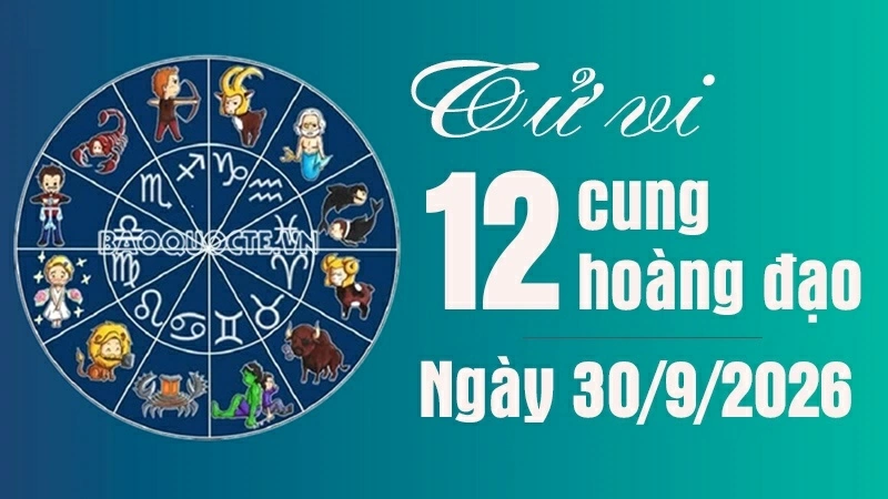 Tử vi 12 cung hoàng đạo Thứ Tư ngày 30/9/2026: Nhân Mã may mắn về tài chính