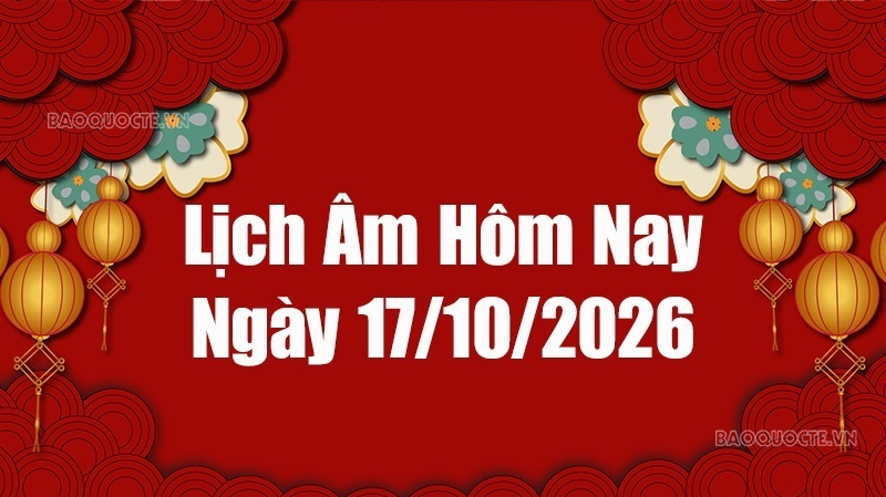 Lịch âm hôm nay 2026: Xem lịch âm 17/10/2026, Lịch vạn niên ngày 17 tháng 10 năm 2026