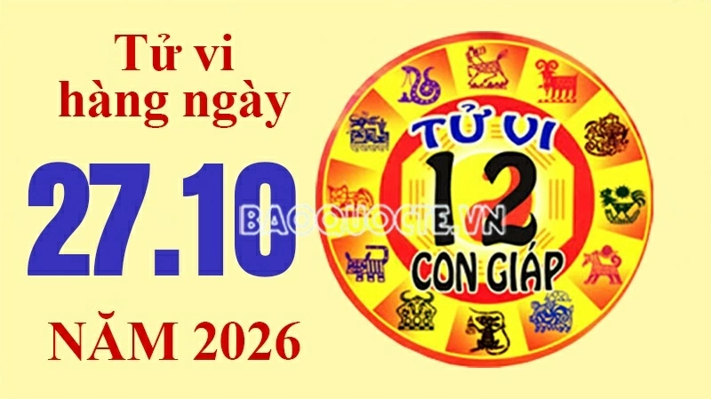 Tử vi hôm nay, xem tử vi 12 con giáp hôm nay ngày 27/10/2026: