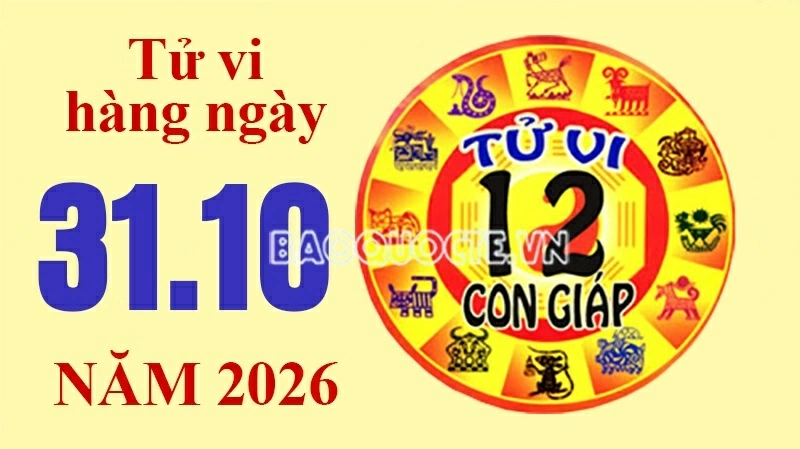 Tử vi hôm nay, xem tử vi 12 con giáp hôm nay ngày 31/10/2026: