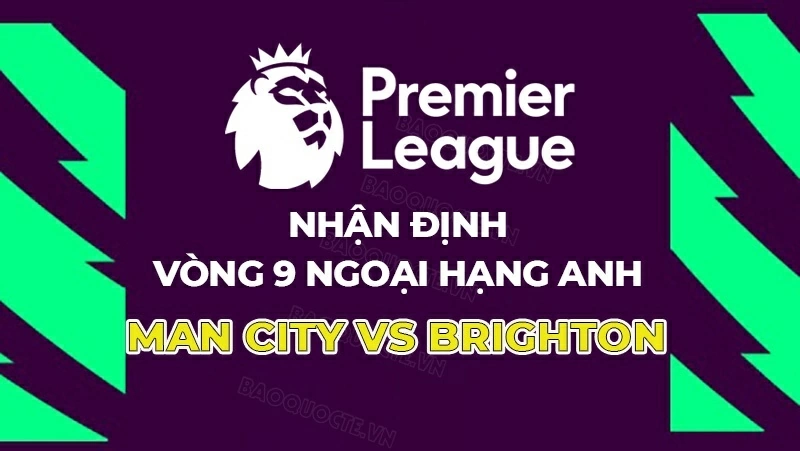 Nhận định, dự đoán trận đấu Man City vs Brighton: Chờ màn so tài giàu tốc độ