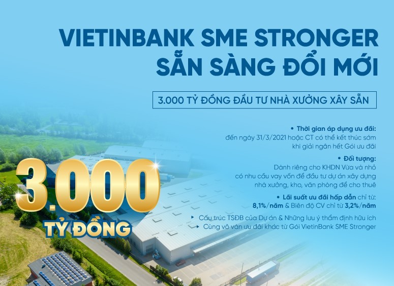 VietinBank SME Stronger - Sẵn sàng đổi mới:  Gói 3.000 tỷ đầu tư nhà xưởng xây sẵn
