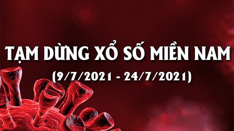 XSMN 18/7 - xổ số miền Nam hôm nay 18/7/2021 có quay không, khi nào mở lại?