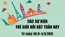 Dự kiến các sự kiện thế giới nổi bật tuần từ 30/8 đến ngày 5/9/2021