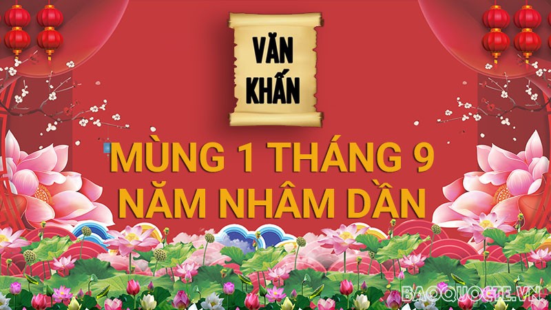Văn khấn mùng 1 mon 9 Âm lịch năm Nhâm Dần 2022, bài xích cúng gia tiên và thần linh theo đuổi truyền thống lâu đời Việt Nam