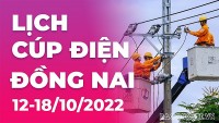Lịch cúp điện Đồng Nai mới nhất từ ngày 12-18/10