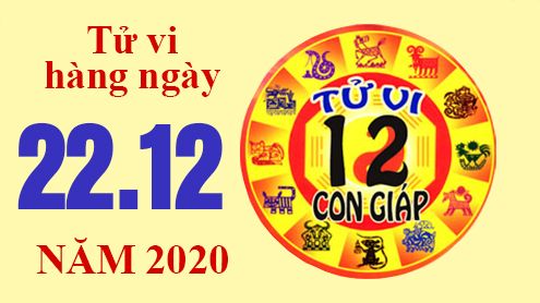 Tử vi hôm nay - Xem tử vi vui 12 con giáp ngày 22/12: Tuổi Dần gặp rắc rối, tuổi Tuất có quý nhân phù trợ