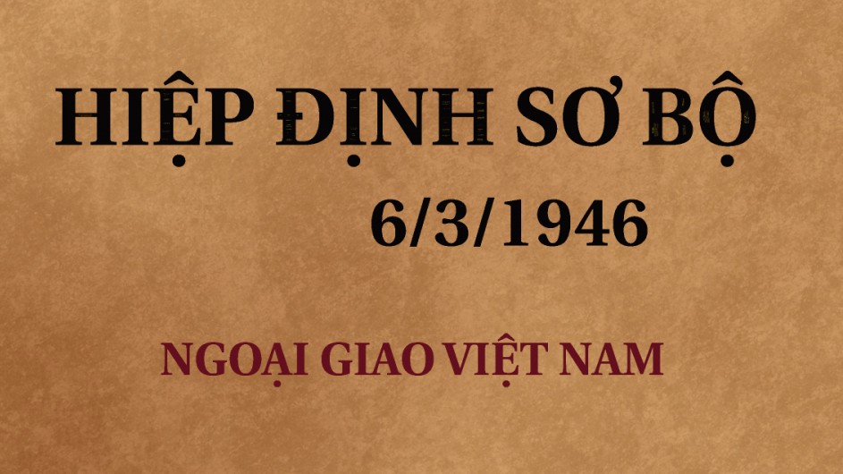 Giá trị vượt thời gian về đối ngoại của Hiệp định Sơ bộ 6/3/1946