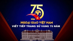 Phim tài liệu 75 năm Ngoại giao Việt Nam viết tiếp trang sử vàng