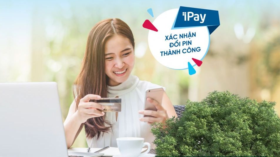 Cấp, đổi PIN dễ dàng trên VietinBank iPay Mobile (iPIN)