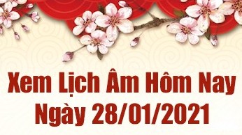 Lịch âm 28/1 - Xem âm lịch hôm nay thứ 5 ngày 28/1/2021 - Lịch vạn niên 28/1/2021