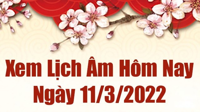 Lịch âm 11/3, xem âm lịch hôm nay Thứ Sáu ngày 11/3/2022 tốt hay xấu?