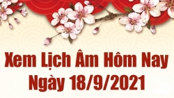 Lịch âm 18/9, xem âm lịch hôm nay thứ 7 ngày 18/9/2021 chính xác nhất. Lịch vạn niên