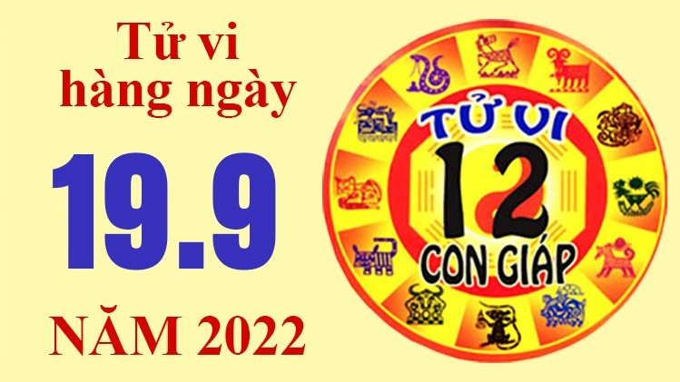 Tử vi hôm nay, xem tử vi 12 con giáp ngày 19/9/2022: Tuổi Ngọ nhiều tiền nhờ kinh doanh